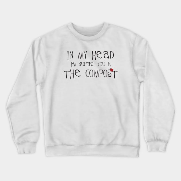 Grumpy gardener Crewneck Sweatshirt by onewingdesign